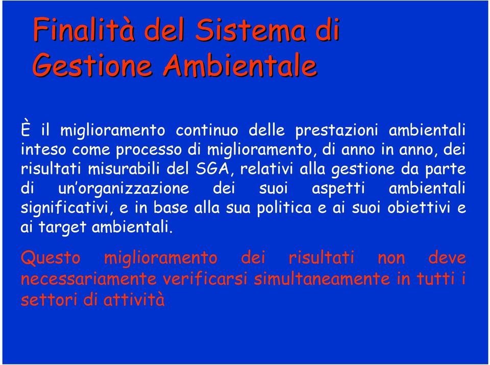 organizzazione dei suoi aspetti ambientali significativi, e in base alla sua politica e ai suoi obiettivi e ai target