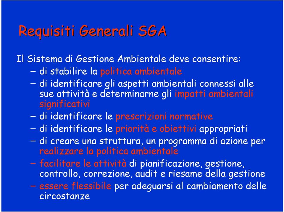 identificare le priorità e obiettivi appropriati di creare una struttura, un programma di azione per realizzare la politica ambientale