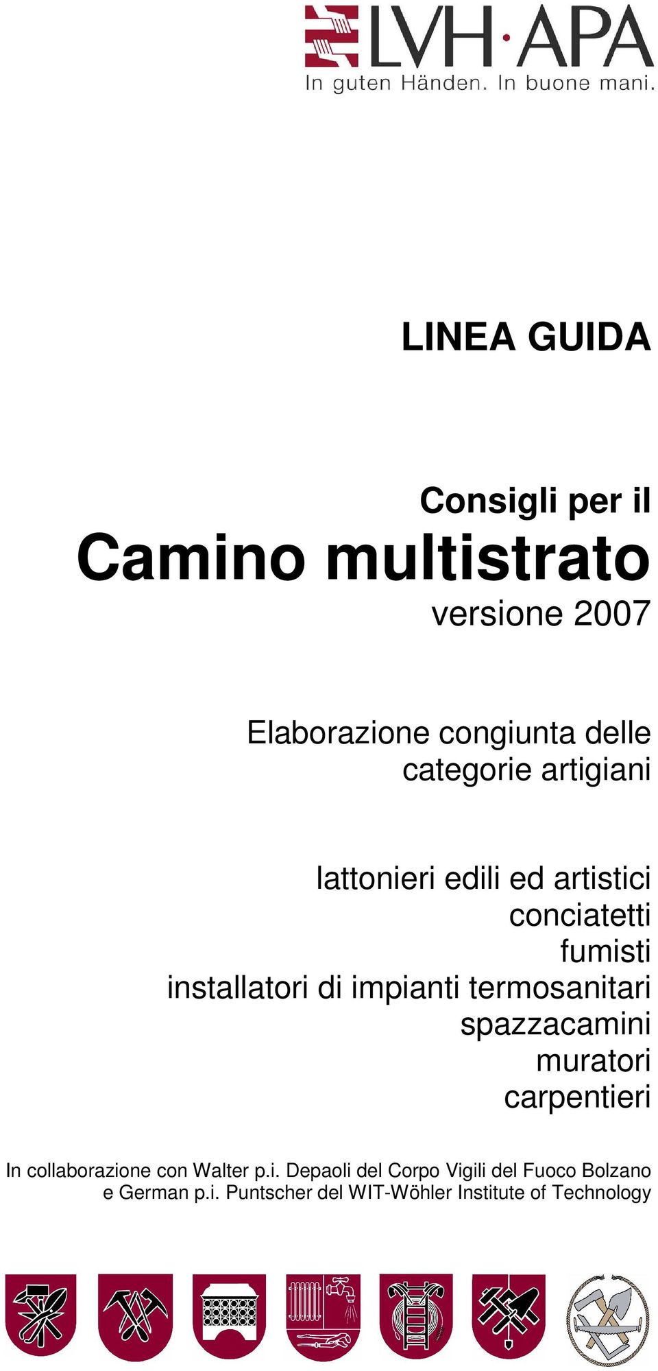 impianti termosanitari spazzacamini muratori carpentieri In collaborazione con Walter p.i. Depaoli del Corpo Vigili del Fuoco Bolzano e German p.