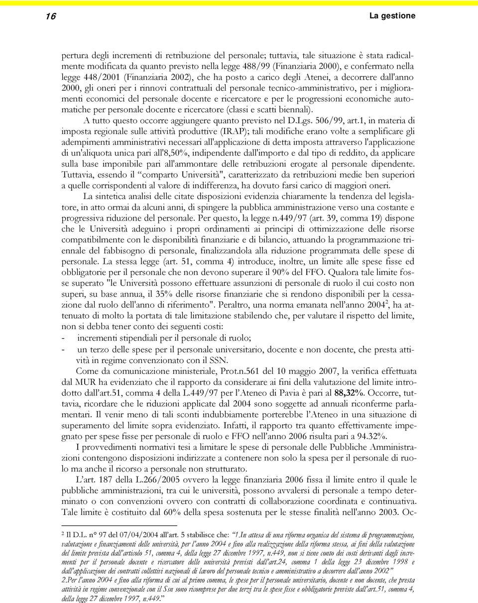 economici del personale docente e ricercatore e per le progressioni economiche automatiche per personale docente e ricercatore (classi e scatti biennali).