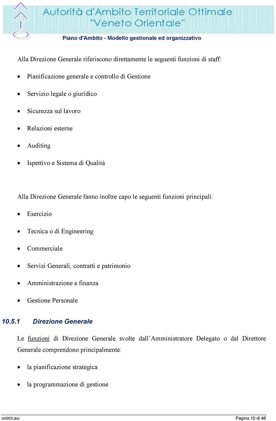 Engineering Commerciale Servizi Generali, contratti e patrimonio Amministrazione e finanza Gestione Personale 10.5.