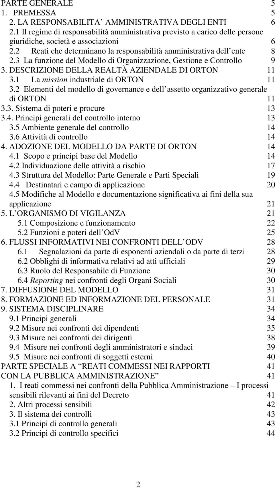 1 La mission industriale di ORTON 11 3.2 Elementi del modello di governance e dell assetto organizzativo generale di ORTON 11 3.3. Sistema di poteri e procure 13 3.4.