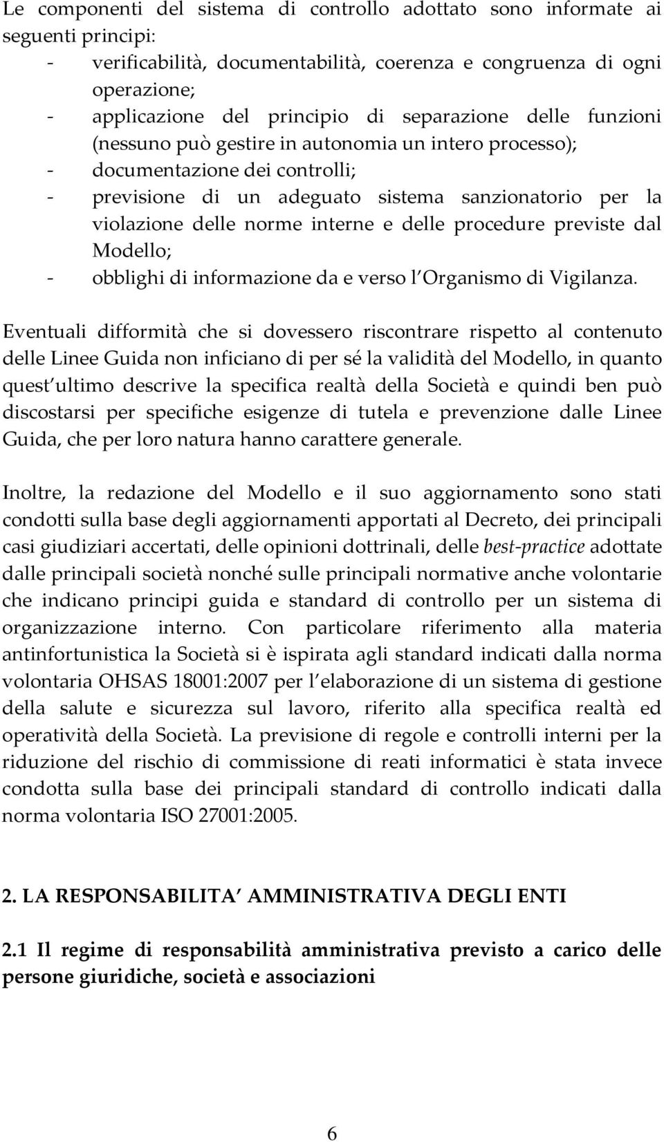 interne e delle procedure previste dal Modello; - obblighi di informazione da e verso l Organismo di Vigilanza.