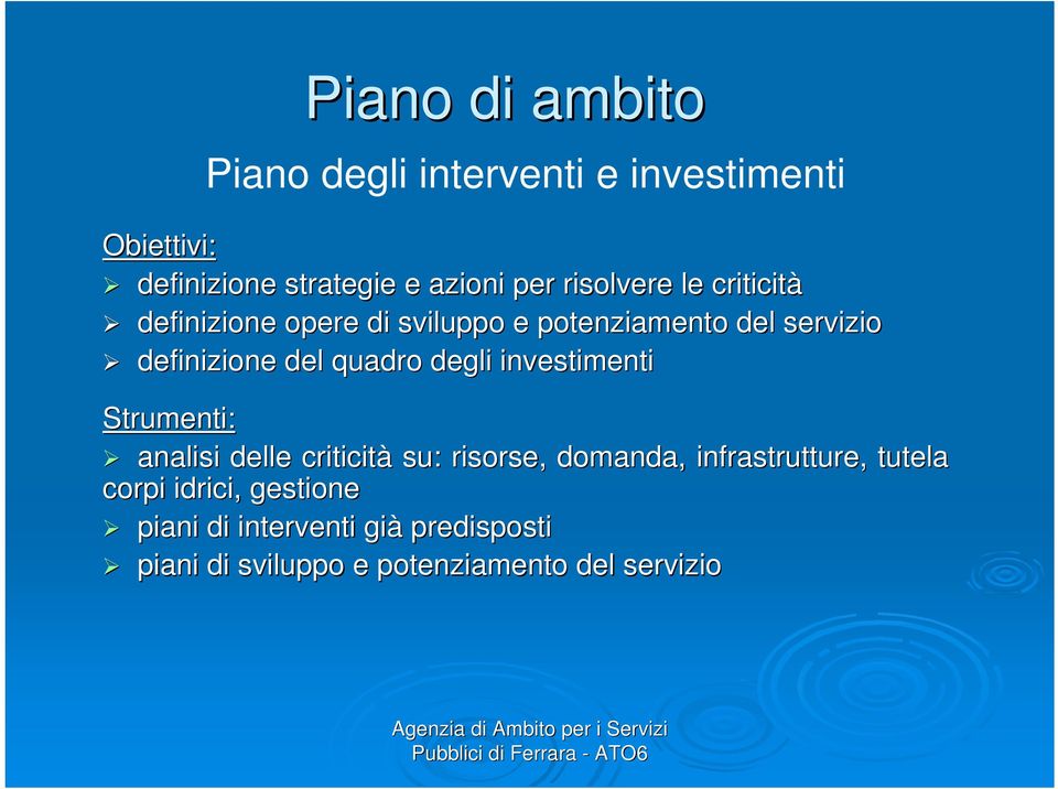 degli investimenti analisi delle criticità su: risorse, domanda, infrastrutture, tutela