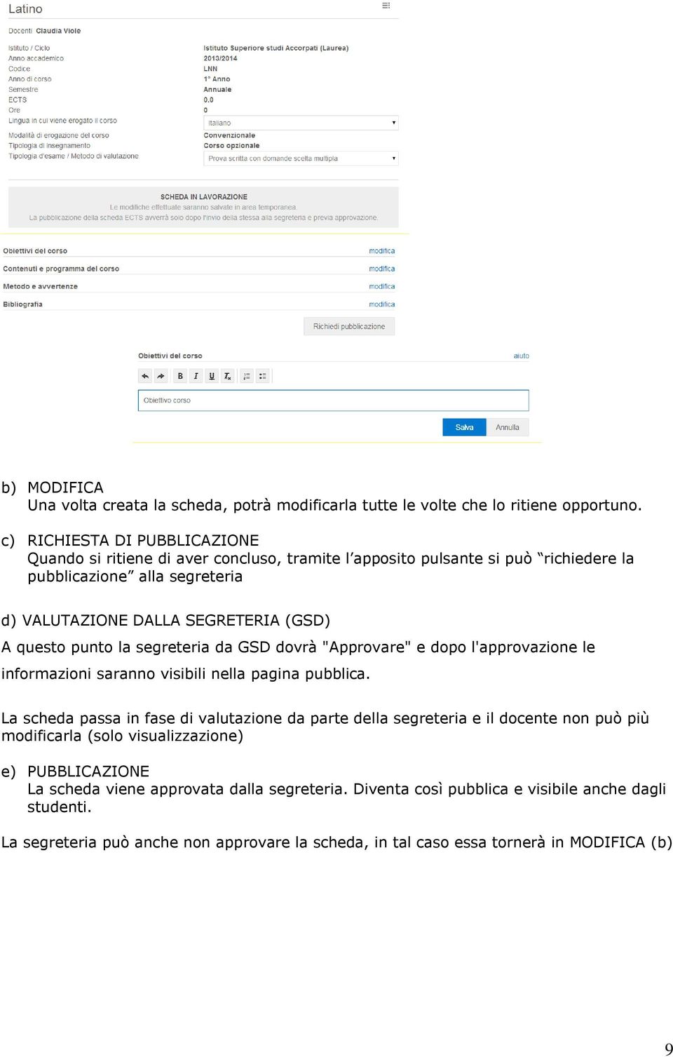 questo punto la segreteria da GSD dovrà "Approvare" e dopo l'approvazione le informazioni saranno visibili nella pagina pubblica.