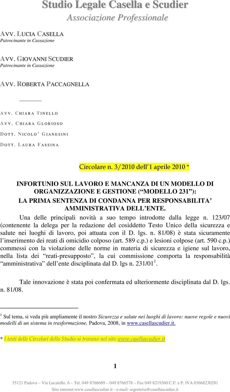 Una delle principali novità a suo tempo introdotte dalla legge n.