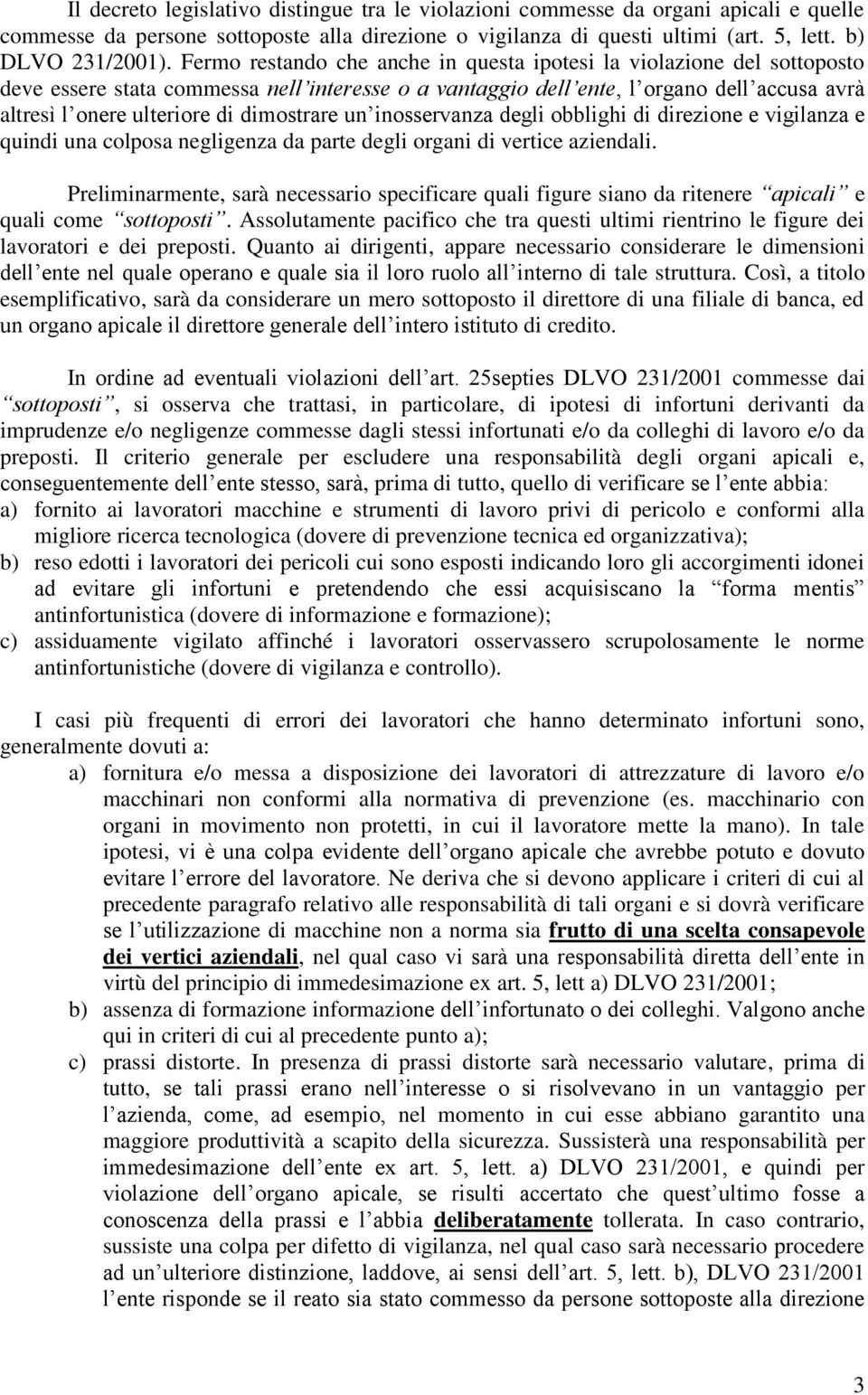 dimostrare un inosservanza degli obblighi di direzione e vigilanza e quindi una colposa negligenza da parte degli organi di vertice aziendali.