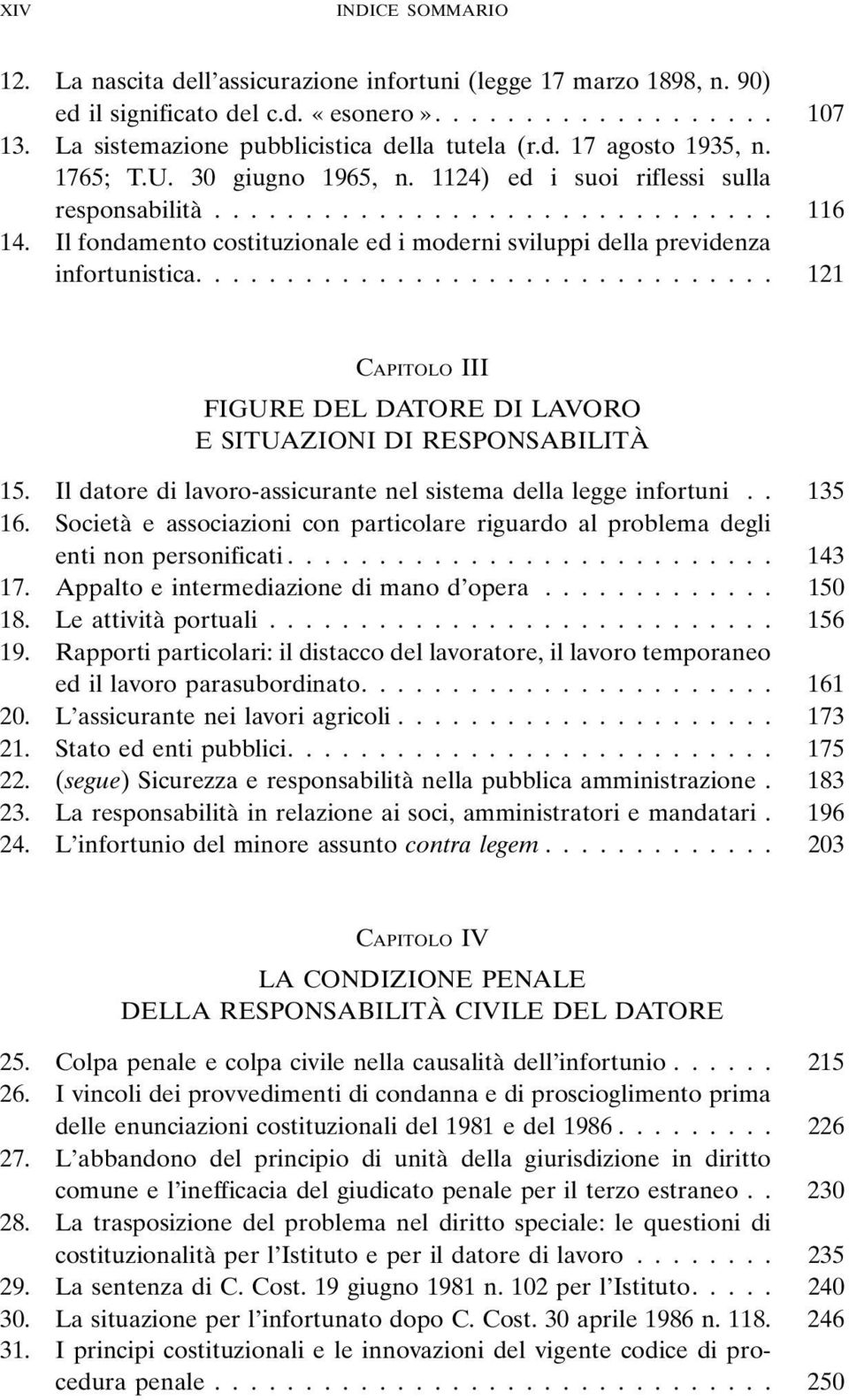 Il fondamento costituzionale ed i moderni sviluppi della previdenza infortunistica................................ 121 CAPITOLO III FIGURE DEL DATORE DI LAVORO E SITUAZIONI DI RESPONSABILITÀ 15.