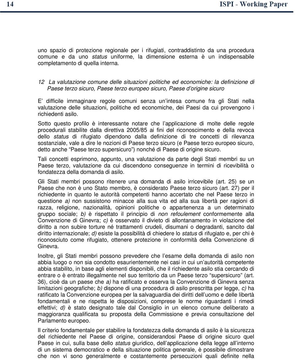 un intesa comune fra gli Stati nella valutazione delle situazioni, politiche ed economiche, dei Paesi da cui provengono i richiedenti asilo.