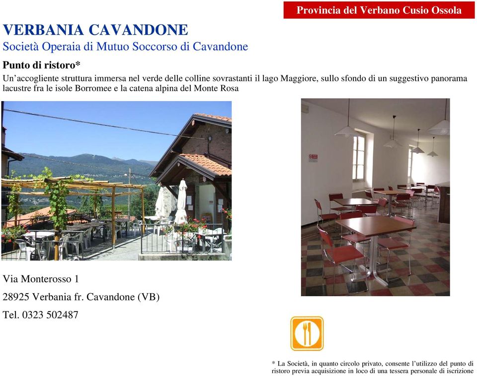 fra le isole Borromee e la catena alpina del Monte Rosa Via Monterosso 1 28925 Verbania fr. Cavandone (VB) Tel.
