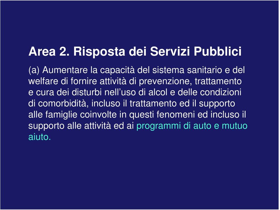 fornire attività di prevenzione, trattamento e cura dei disturbi nell uso di alcol e delle