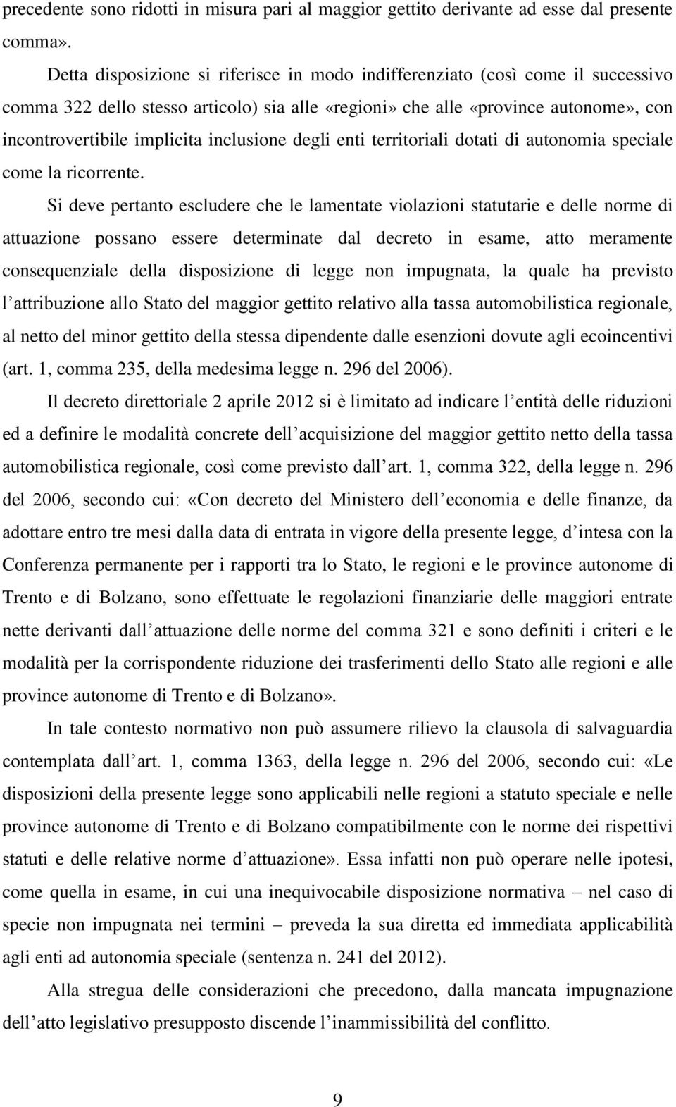 inclusione degli enti territoriali dotati di autonomia speciale come la ricorrente.