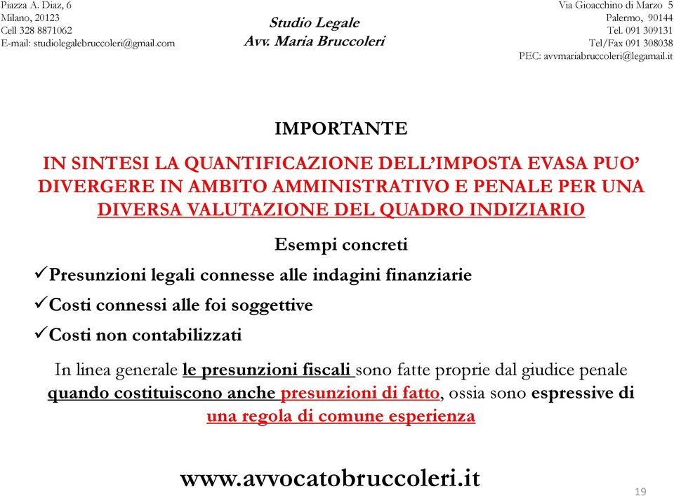 connessi alle foi soggettive Costi non contabilizzati In linea generale le presunzioni fiscali sono fatte proprie dal