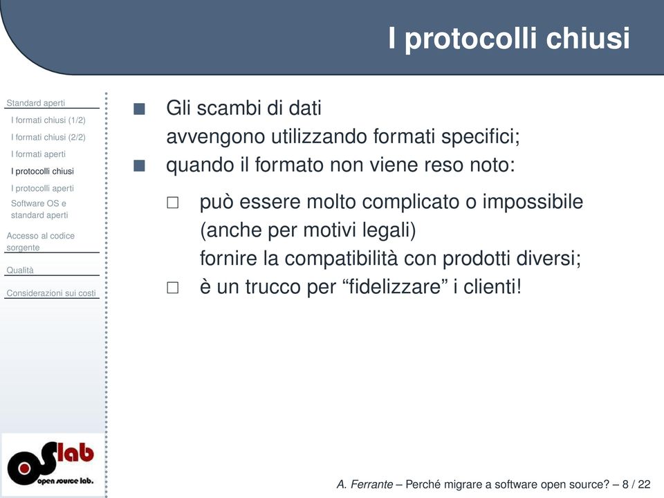 non viene reso noto: può essere molto complicato o impossibile (anche per motivi legali) fornire la compatibilità