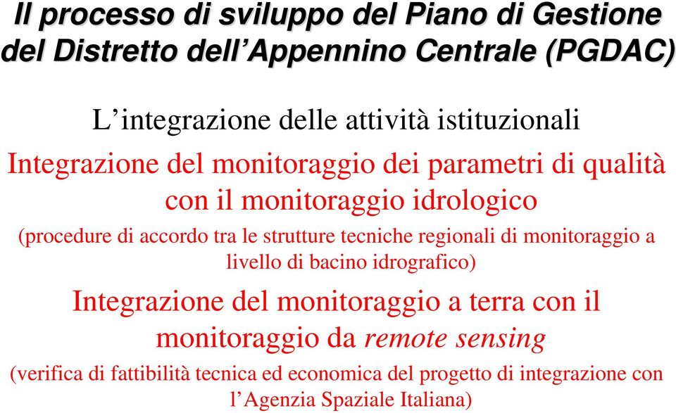 livello di bacino idrografico) Integrazione del monitoraggio a terra con il monitoraggio da remote