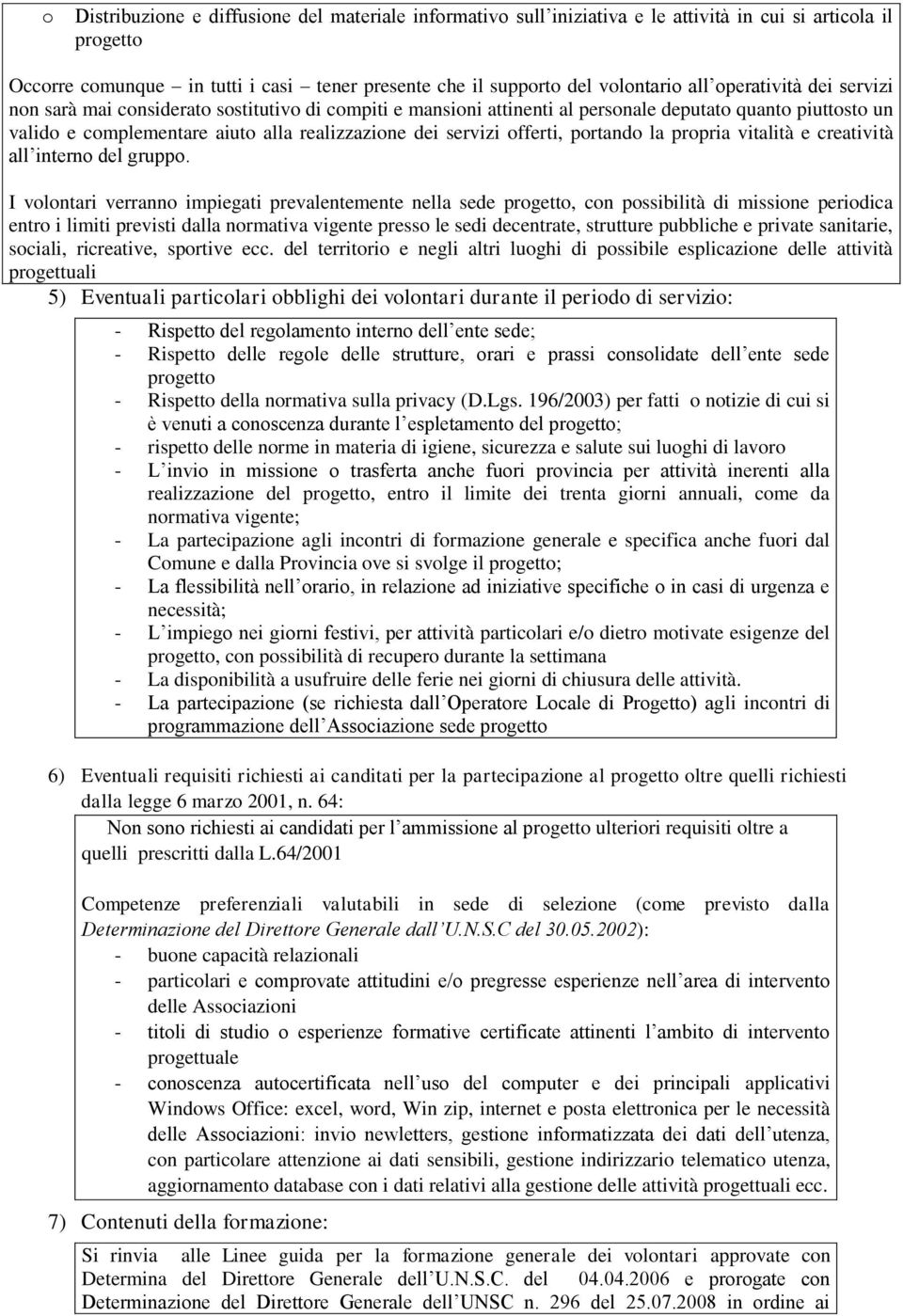 offerti, portando la propria vitalità e creatività all interno del gruppo.