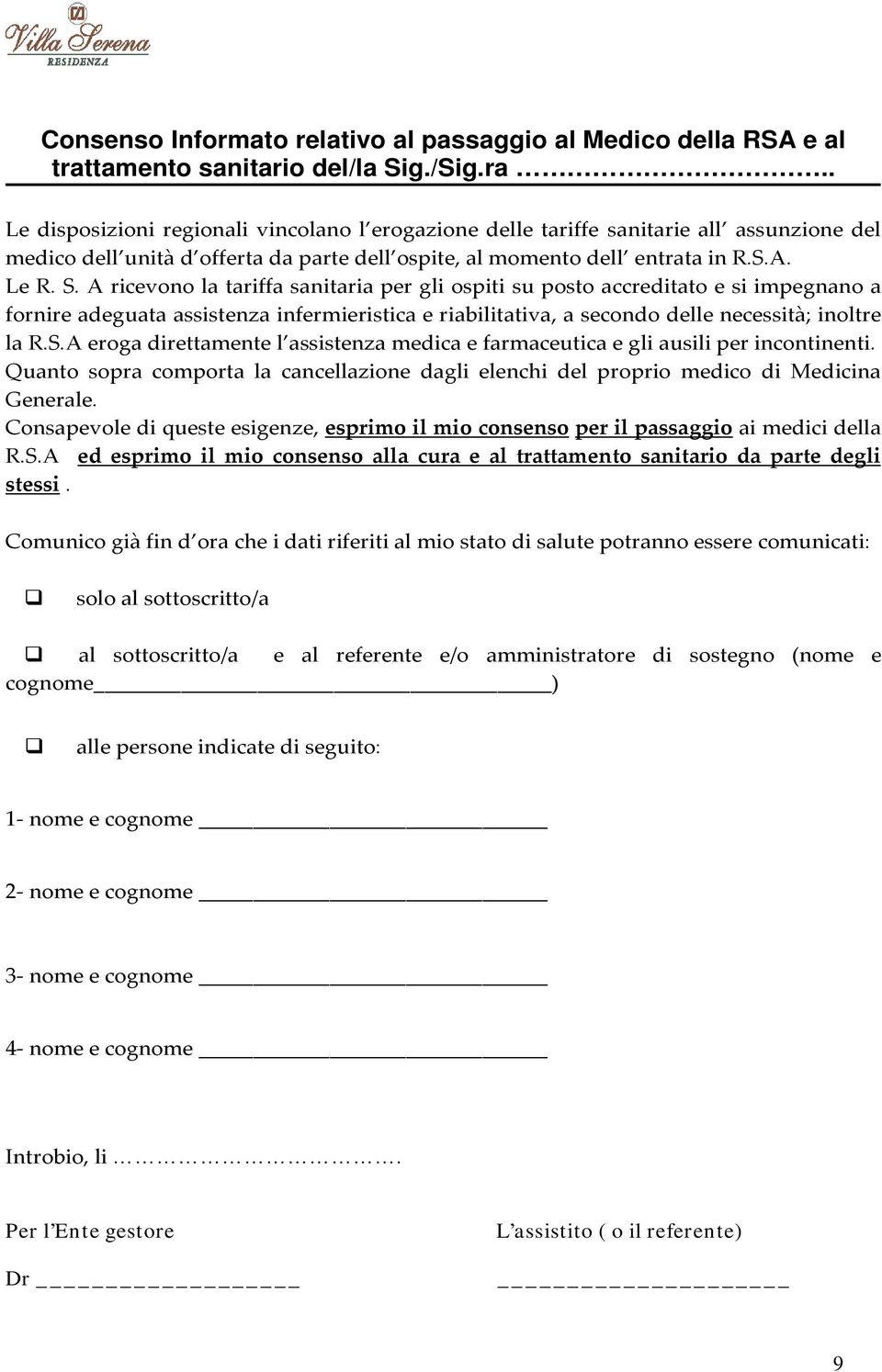 . Le disposizioni regionali vincolano l erogazione delle tariffe sanitarie all assunzione del medico dell unità d offerta da parte dell ospite, al momento dell entrata in R.S.A. Le R. S.