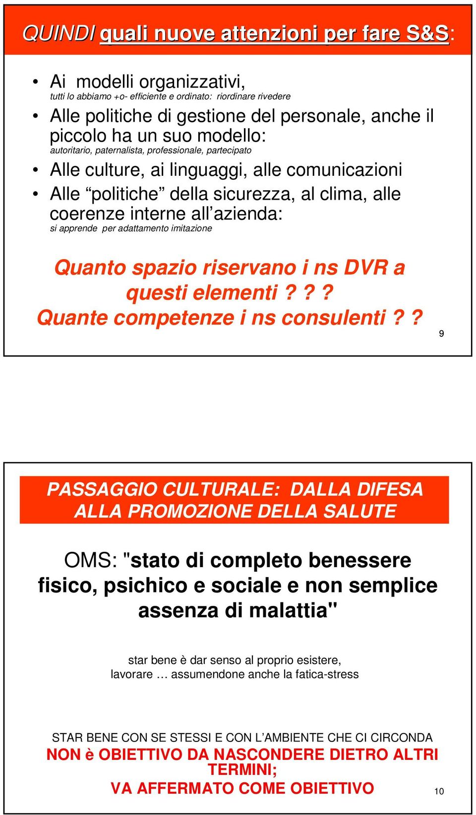 apprende per adattamento imitazione Quanto spazio riservano i ns DVR a questi elementi??? Quante competenze i ns consulenti?