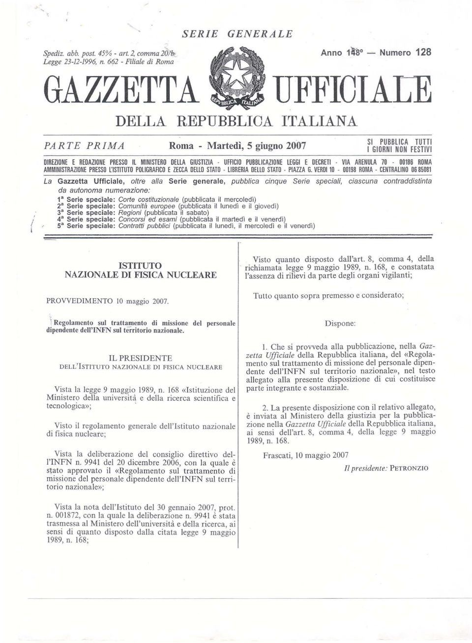 GIUSTIZIA. UFFICIO PUBBLICAZIONE LEGGI E DECRETI. VIA ARENULA 70. 00186 ROMA AMMINISTRAZIONE PRESSO r1smuto POLIGRAFICD E ZECCA DELLO STATO LIBRERIA DEllO STATO PIAZZA G. VERDI lo.