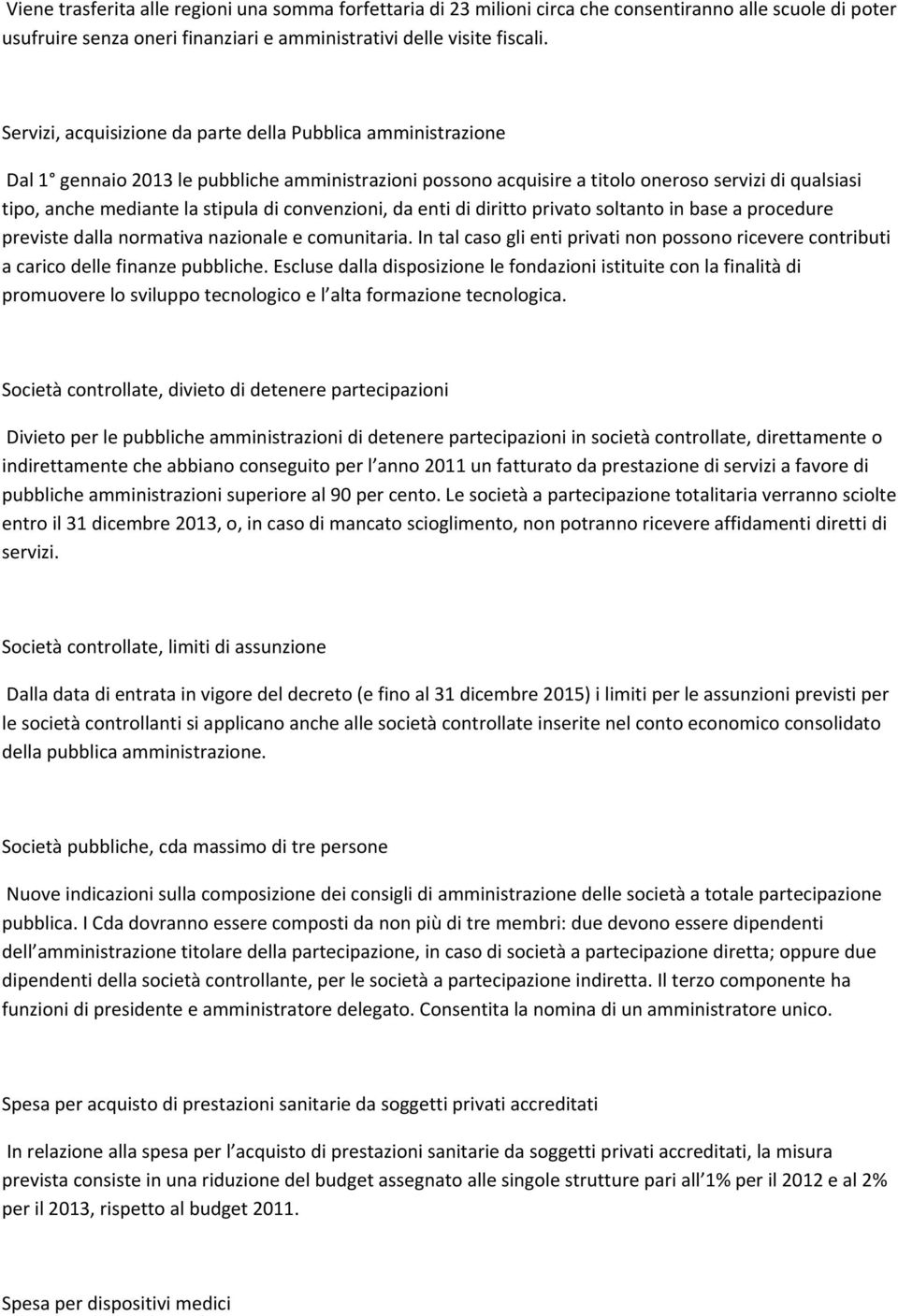 di convenzioni, da enti di diritto privato soltanto in base a procedure previste dalla normativa nazionale e comunitaria.