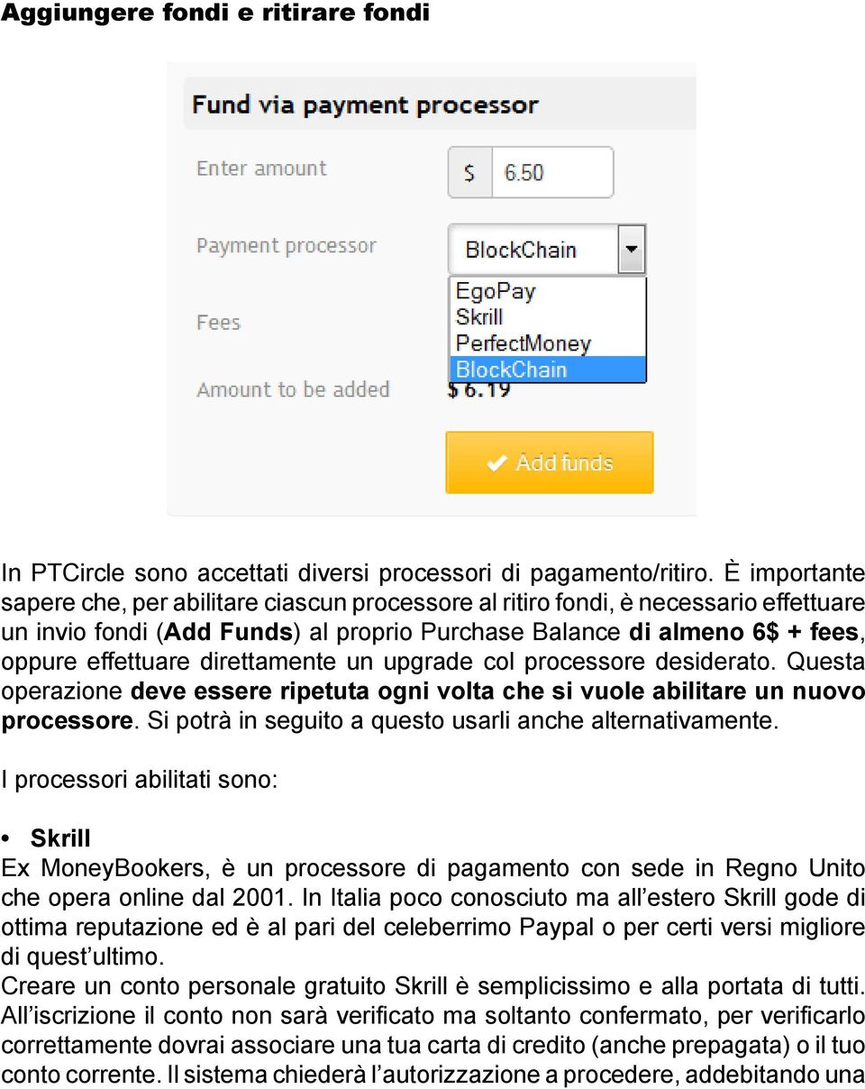 direttamente un upgrade col processore desiderato. Questa operazione deve essere ripetuta ogni volta che si vuole abilitare un nuovo processore.