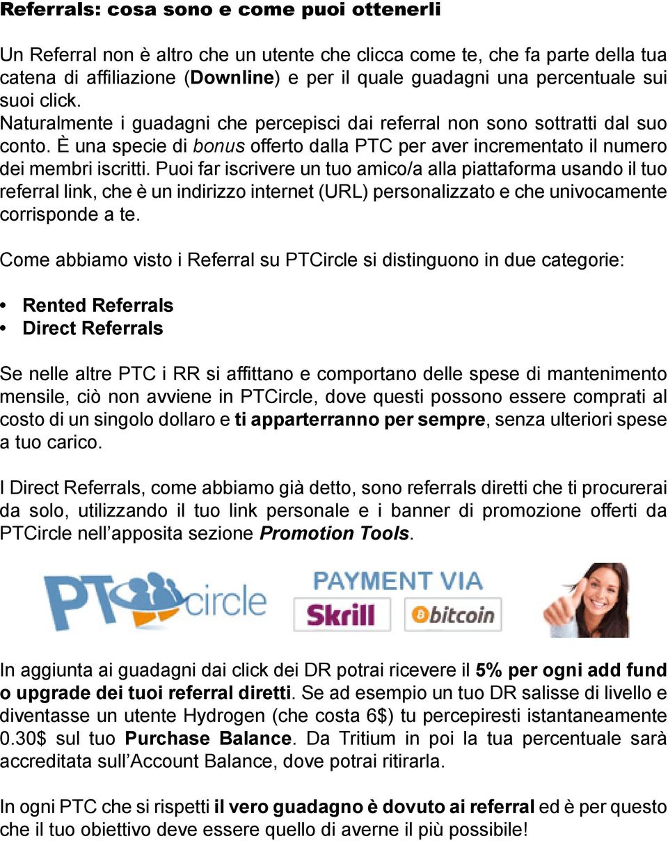 Puoi far iscrivere un tuo amico/a alla piattaforma usando il tuo referral link, che è un indirizzo internet (URL) personalizzato e che univocamente corrisponde a te.