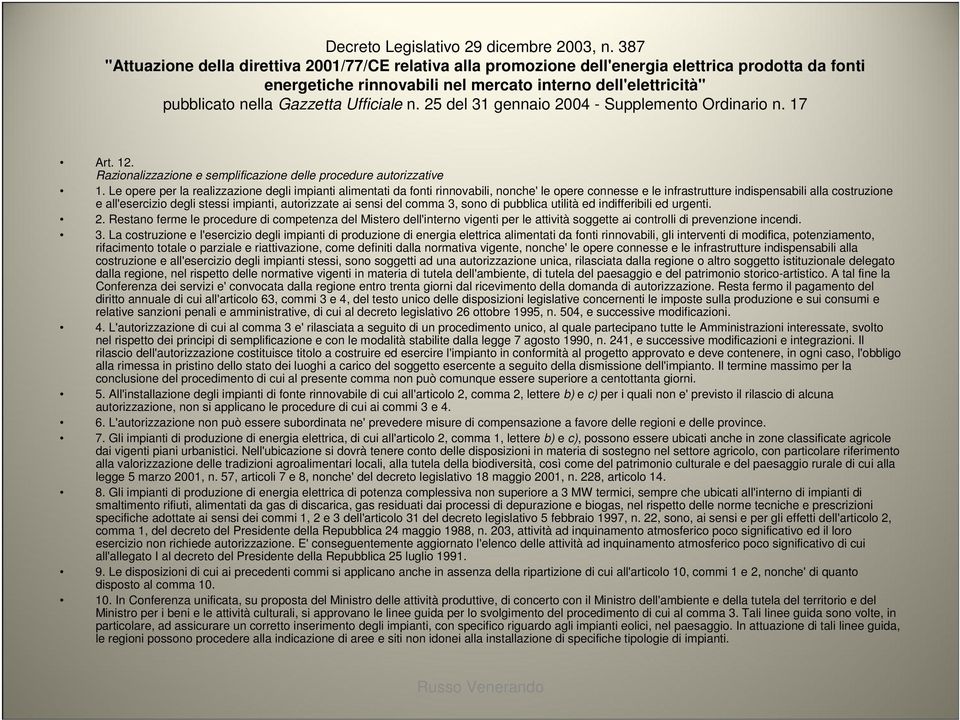 Ufficiale n. 25 del 31 gennaio 2004 - Supplemento Ordinario n. 17 Art. 12. Razionalizzazione e semplificazione delle procedure autorizzative 1.