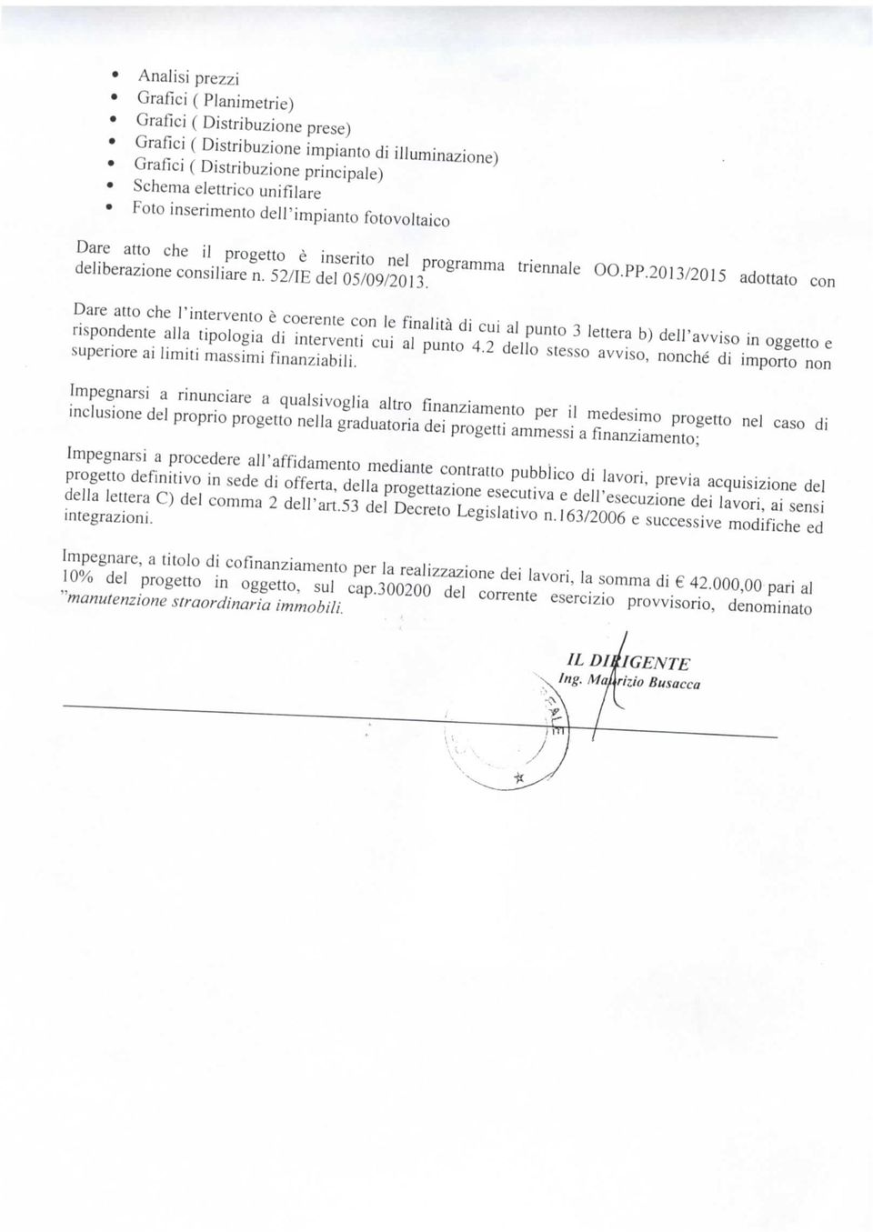 52/IE del 05/09/2013, Dare atto che l'intervento è coerente con le finalità di cui al punto 3 lettera b) dell'avviso in oggetto e rispondente alla tipologia di interventi cui al punto 4.