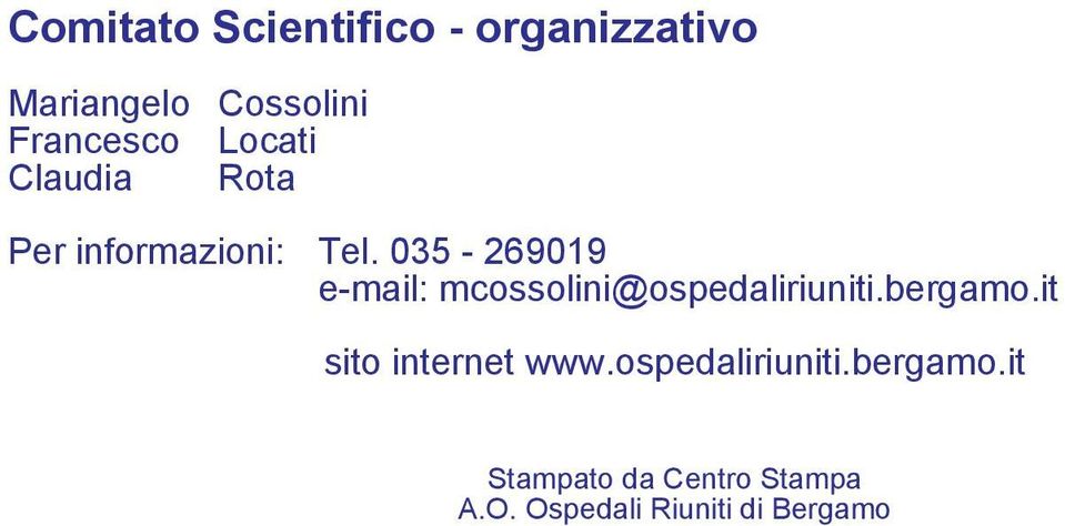 035-269019 e-mail: mcossolini@ospedaliriuniti.bergamo.