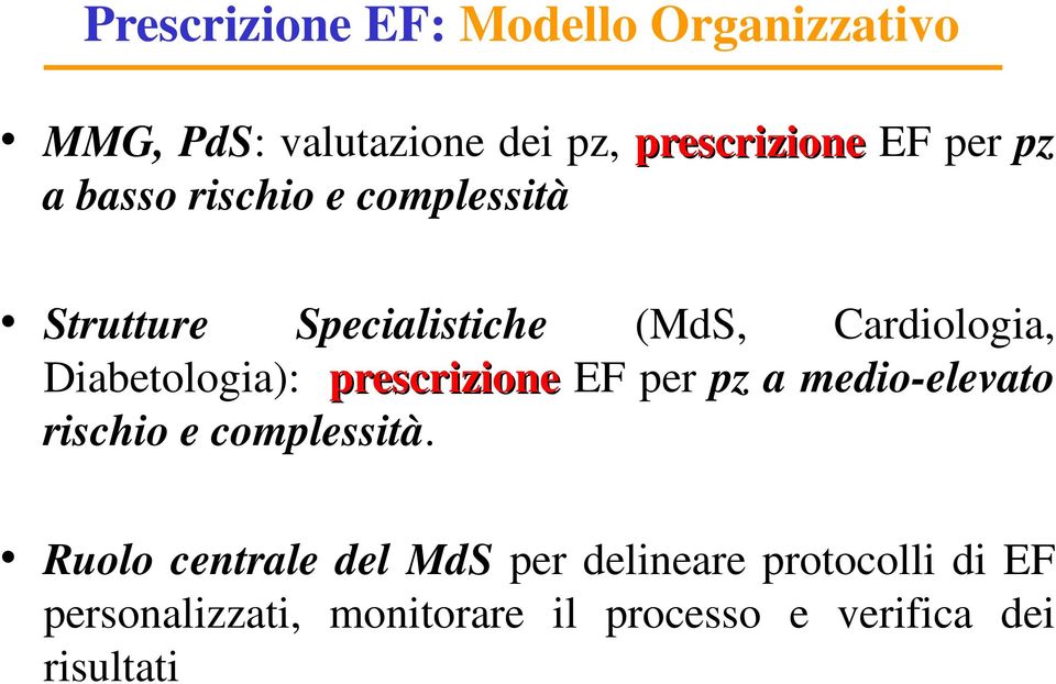 Diabetologia): prescrizione EF per pz a medio-elevato rischio e complessità.