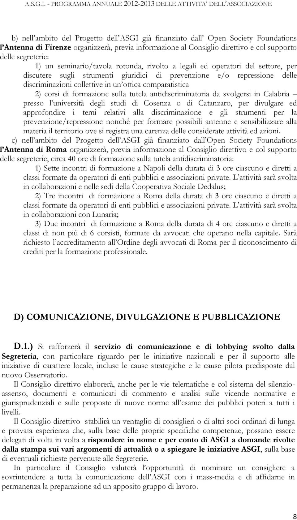 comparatistica 2) corsi di formazione sulla tutela antidiscriminatoria da svolgersi in Calabria presso l università degli studi di Cosenza o di Catanzaro, per divulgare ed approfondire i temi