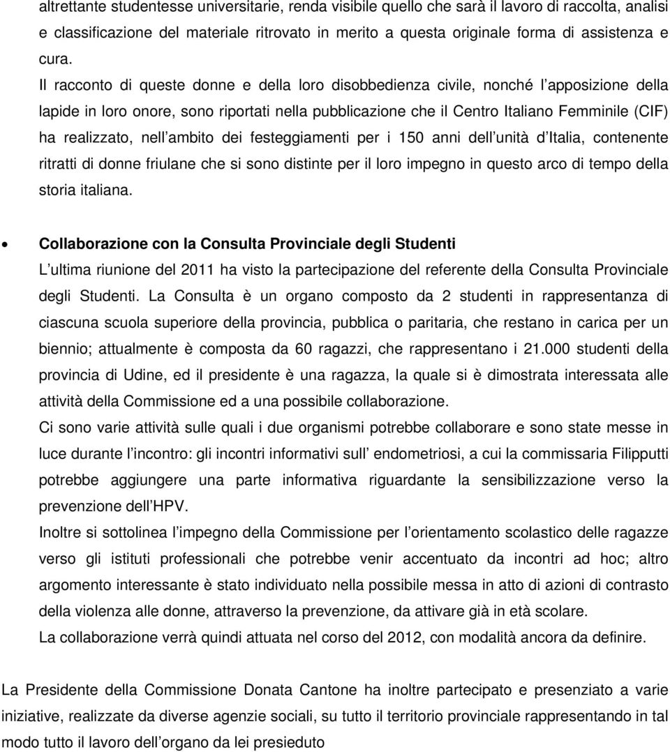 realizzato, nell ambito dei festeggiamenti per i 150 anni dell unità d Italia, contenente ritratti di donne friulane che si sono distinte per il loro impegno in questo arco di tempo della storia