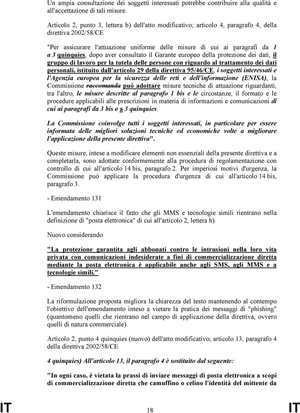 dopo aver consultato il Garante europeo della protezione dei dati, il gruppo di lavoro per la tutela delle persone con riguardo al trattamento dei dati personali, istituito dall'articolo 29 della