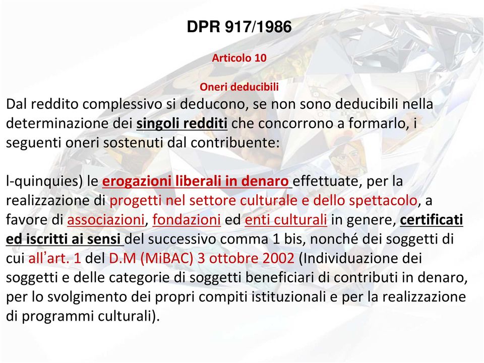 associazioni, fondazioni ed enti culturali in genere, certificati ed iscritti ai sensi del successivo comma 1 bis, nonché dei soggetti di cui all art. 1 del D.