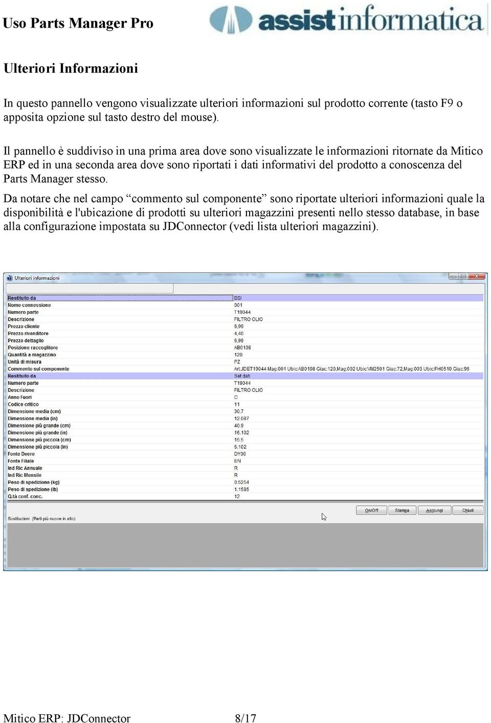 Il pannello è suddiviso in una prima area dove sono visualizzate le informazioni ritornate da Mitico ERP ed in una seconda area dove sono riportati i dati informativi del