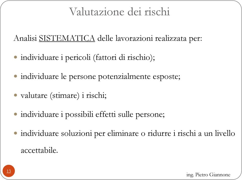 potenzialmente esposte; valutare (stimare) i rischi; individuare i possibili