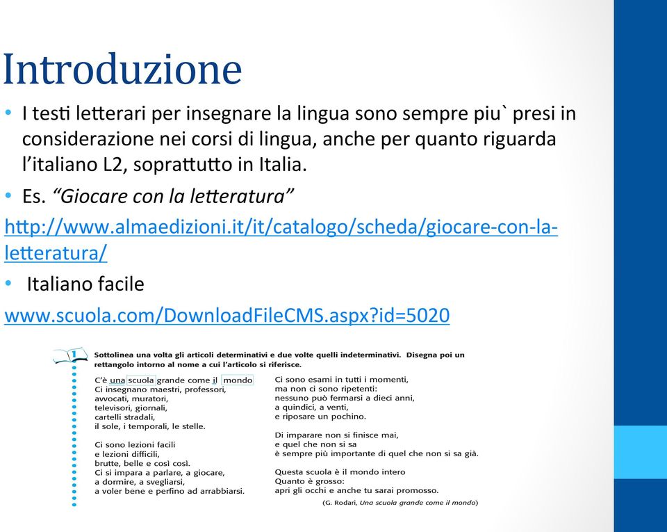 per quanto riguarda Indicano il genere (femminile o maschile) e il numero (singolare o plurale) del nome. l italiano L2, sopraeueo in Italia. Gli articoli possono essere determinativi Es.