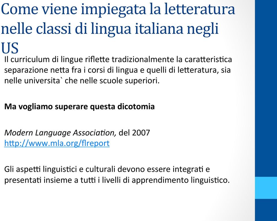 che nelle scuole superiori. Ma vogliamo superare questa dicotomia Modern Language Associa6on, del 2007 hep://www.mla.