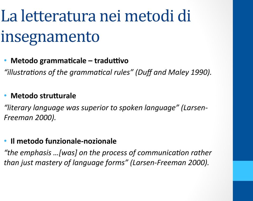 Metodo stru6urale literary language was superior to spoken language (Larsen- Freeman 2000).