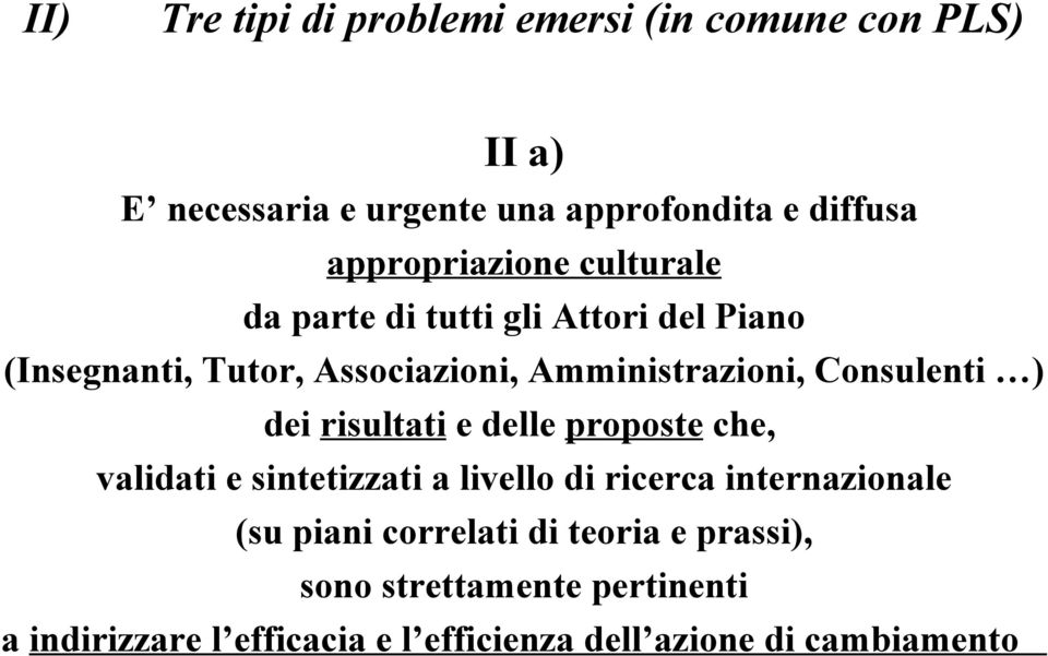 Consulenti ) dei risultati e delle proposte che, validati e sintetizzati a livello di ricerca internazionale (su