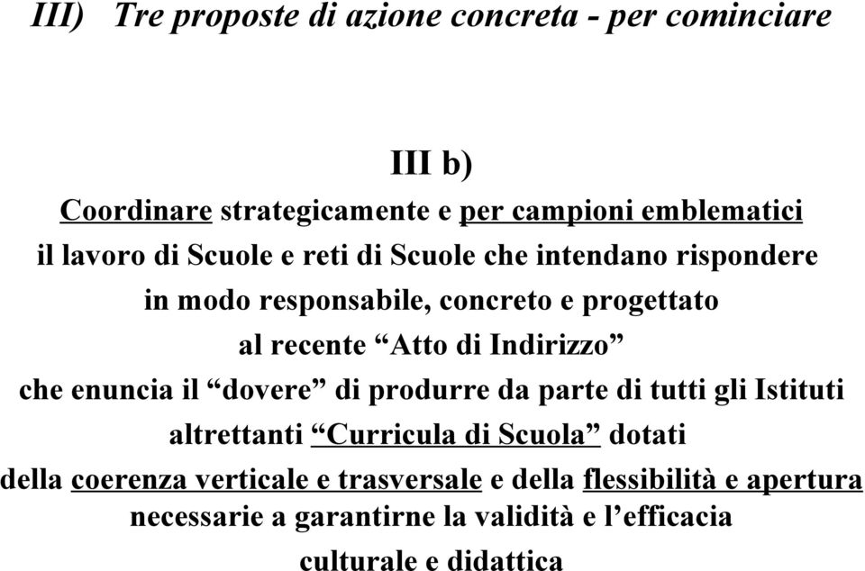 Indirizzo che enuncia il dovere di produrre da parte di tutti gli Istituti altrettanti Curricula di Scuola dotati della