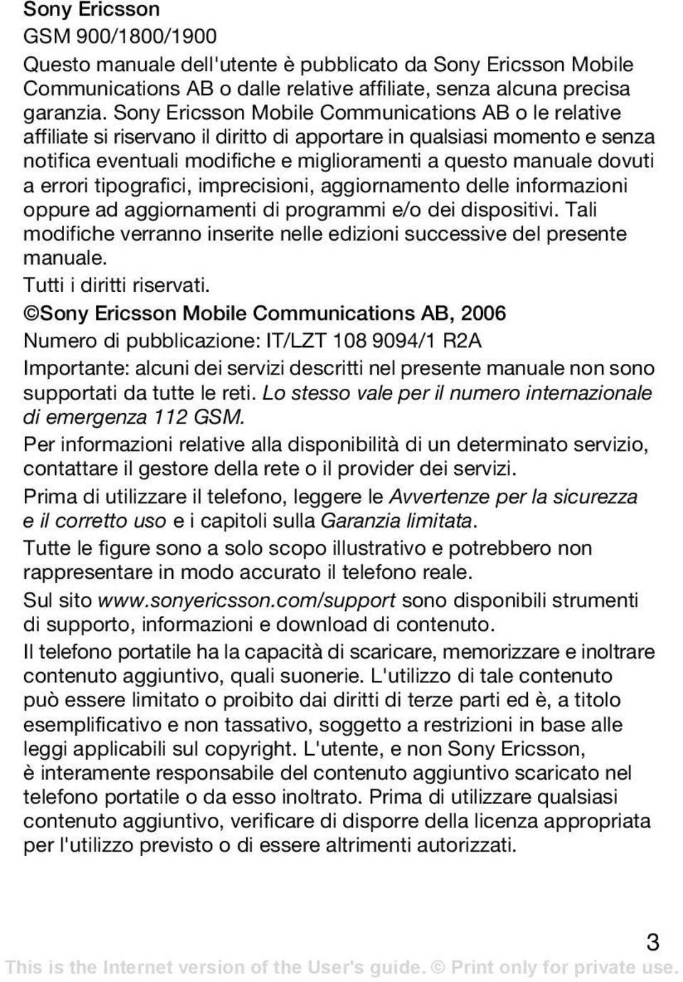 errori tipografici, imprecisioni, aggiornamento delle informazioni oppure ad aggiornamenti di programmi e/o dei dispositivi.