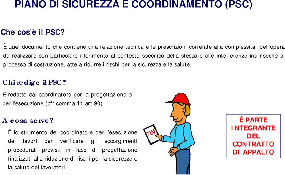 e alle interferenze intrinseche al processo di costruzione, atte a ridurre i rischi per la sicurezza e la salute. Chi redige il PSC?