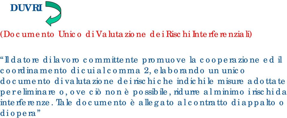 valutazione dei rischi che indichi le misure adottate per eliminare o, ove ciò non è possibile,