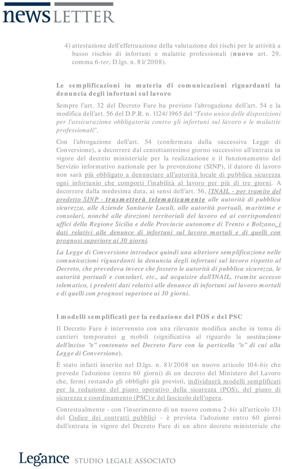 56 del D.P.R. n. 1124/1965 del Testo unico delle disposizioni per l'assicurazione obbligatoria contro gli infortuni sul lavoro e le malattie professionali. Con l abrogazione dell art.