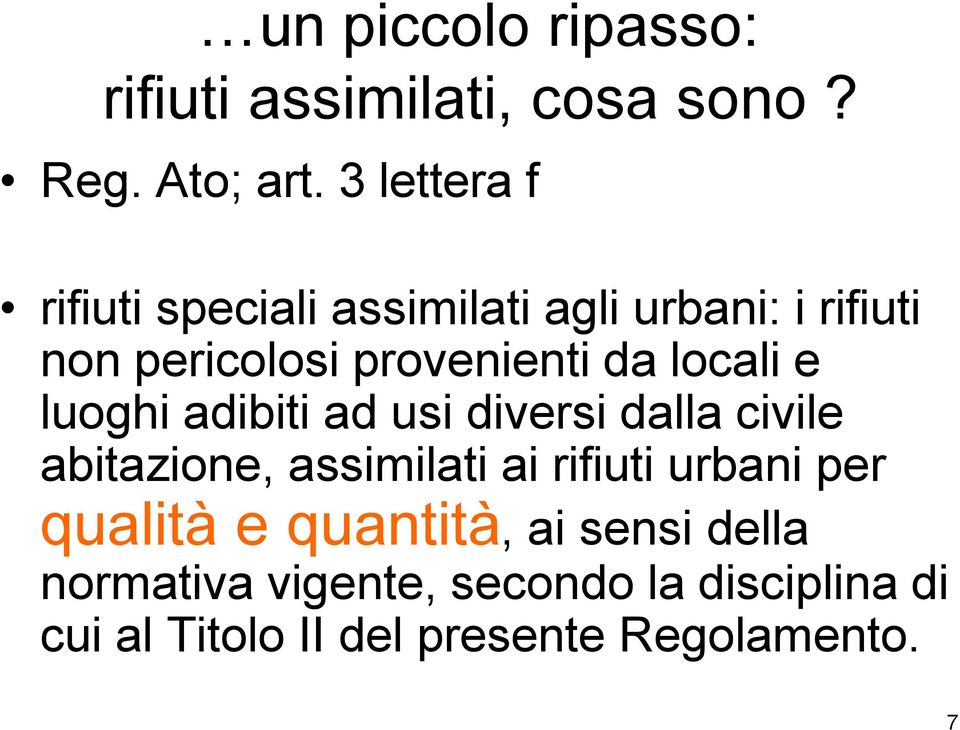 locali e luoghi adibiti ad usi diversi dalla civile abitazione, assimilati ai rifiuti urbani