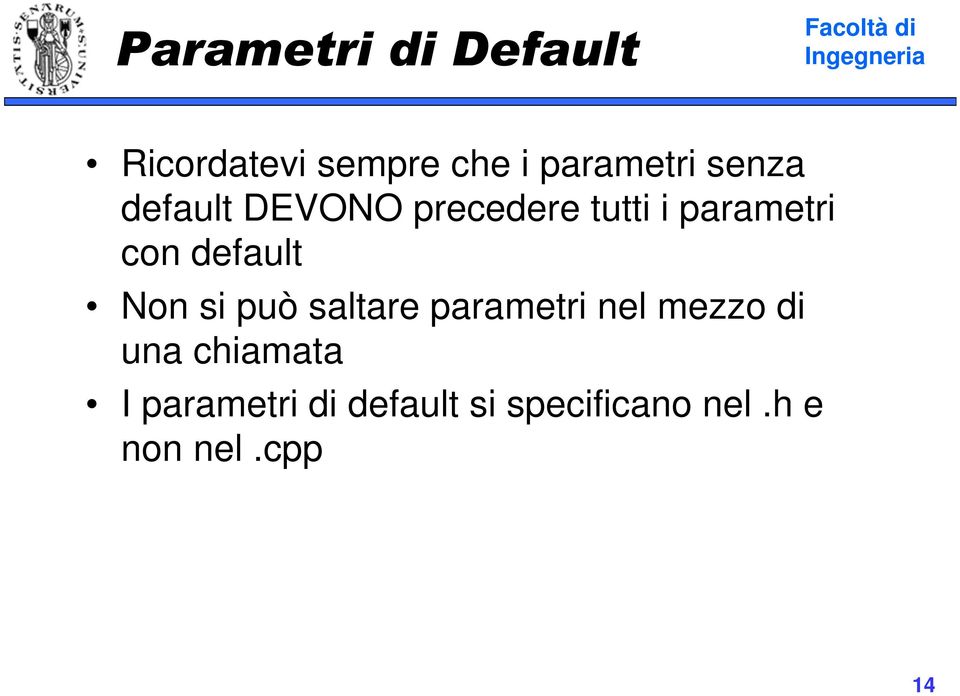 default Non si può saltare parametri nel mezzo di una