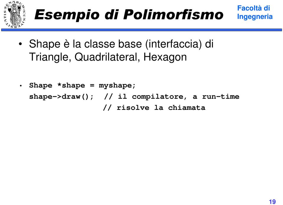 Hexagon Shape *shape = myshape; shape->draw();