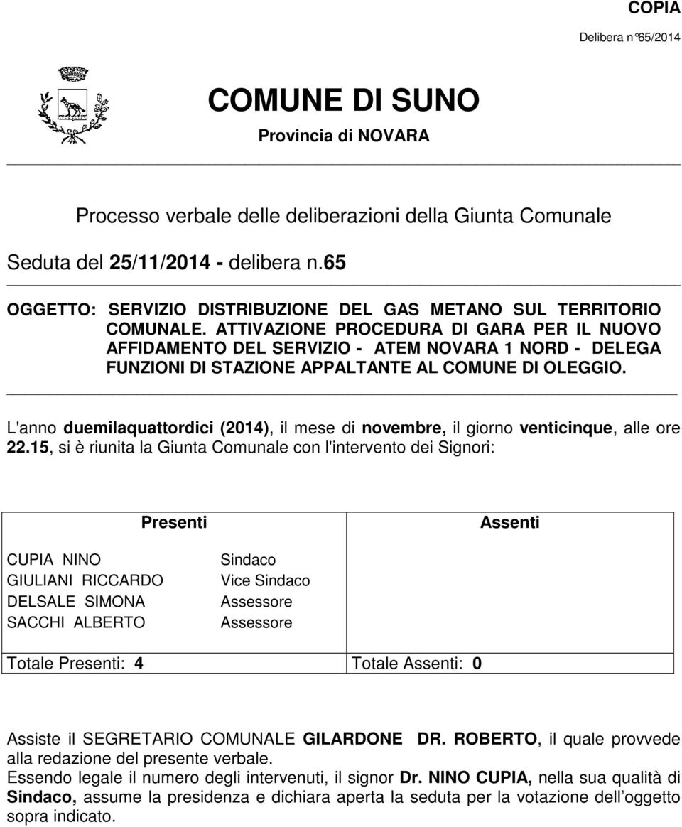 ATTIVAZIONE PROCEDURA DI GARA PER IL NUOVO AFFIDAMENTO DEL SERVIZIO - ATEM NOVARA 1 NORD - DELEGA FUNZIONI DI STAZIONE APPALTANTE AL COMUNE DI OLEGGIO.