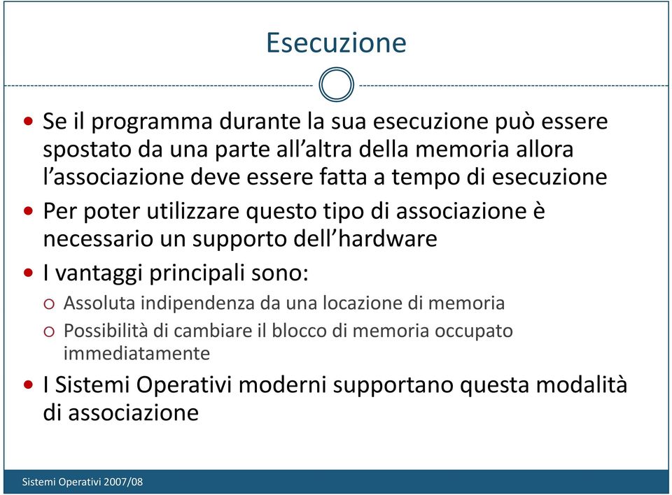 supporto dell hardware I vantaggi principali sono: Assoluta indipendenza da una locazione di memoria Possibilità di